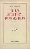 Couverture du livre « Celles qu'on prend dans ses bras » de Henry De Montherlant aux éditions Gallimard (patrimoine Numerise)