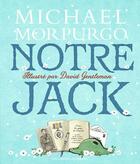 Couverture du livre « Notre Jack » de Michael Morpurgo et David Gentleman aux éditions Gallimard Jeunesse