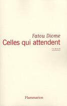 Couverture du livre « Celles qui attendent » de Fatou Diome aux éditions Flammarion