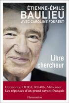 Couverture du livre « Libre chercheur » de Caroline Fourest et Etienne-Emile Baulieu aux éditions Flammarion