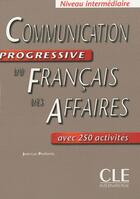 Couverture du livre « Communication progressive du francais des affaires ; niveau intermédiaire » de Jean-Luc Penfornis aux éditions Cle International