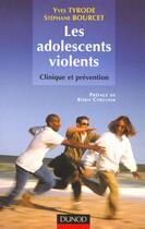 Couverture du livre « Les adolescents violents ; clinique et prevention » de Stephane Bourcet et Yves Tyrode aux éditions Dunod