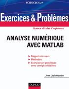 Couverture du livre « Exercices analyse numérique matlab ; licence, écoles d'ingénieurs » de Jean-Louis Merrien aux éditions Dunod