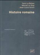 Couverture du livre « Histoire romaine (3e édition) » de Yann Le Bohec et Jean-Louis Voisin et Marcel Le Glay aux éditions Puf