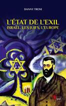 Couverture du livre « L'État de l'exil : les juifs, l'Europe, Israël » de Danny Trom aux éditions Puf