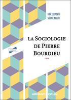 Couverture du livre « La sociologie de Pierre Bourdieu (2e édition) » de Anne Jourdain et Sidonie Naulin aux éditions Armand Colin