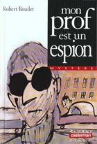 Couverture du livre « Mon prof est un espion (anc edition) » de Drozd/Boll Irina/Dom aux éditions Casterman