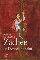 Couverture du livre « Zachée ou l'accueil du salut ; de Samson à Jacques, frères de Jésus » de Pierre Coulange aux éditions Cerf