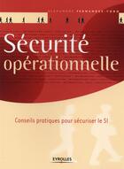 Couverture du livre « Sécurité opérationnelle ; conseils pratique pour sécuriser le SI » de Alexandre Fernandez-Toro aux éditions Eyrolles