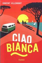 Couverture du livre « Ciao Bianca » de Vincent Villeminot aux éditions Fleurus