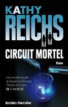 Couverture du livre « Circuit mortel » de Kathy Reichs aux éditions Robert Laffont