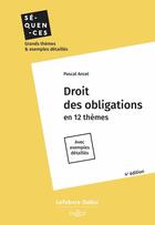 Couverture du livre « Droit des obligations : En 12 thèmes ; Avec exemples détaillés (4e édition) » de Pascal Ancel aux éditions Dalloz