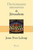 Couverture du livre « Dictionnaire amoureux : de Jérusalem » de Jean-Yves Leloup aux éditions Plon