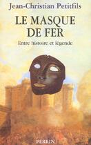 Couverture du livre « Le Masque De Fer ; Entre Histoire Et Legende » de Jean-Christian Petitfils aux éditions Perrin