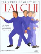 Couverture du livre « Le guide complet du tai chi » de Mcfarlane Stewart aux éditions Solar