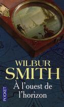 Couverture du livre « À l'Ouest de l'horizon » de Wilbur Smith aux éditions Pocket