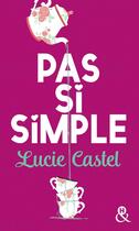 Couverture du livre « Pas si simple » de Lucie Castel aux éditions Harlequin