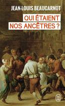 Couverture du livre « Qui étaient nos ancêtres ? » de Jean-Louis Beaucarnot aux éditions J'ai Lu