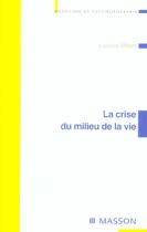 Couverture du livre « La crise du milieu de la vie nouvelle presentation » de Lucien Millet aux éditions Elsevier-masson