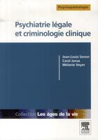 Couverture du livre « Psychiatrie légale et criminologie clinique » de Carol Jonas et Melanie Voyer et Jean-Louis Senon aux éditions Elsevier-masson