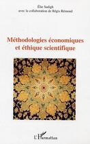 Couverture du livre « Methodologies economiques et ethique scientifique » de Elie Sadigh aux éditions Editions L'harmattan