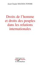 Couverture du livre « Droits de l'homme et droits des peuples dans les relations internationales » de Jean-Claude Shanda Tonme aux éditions Editions L'harmattan