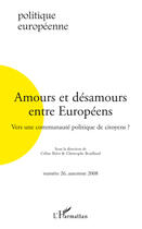 Couverture du livre « REVUE POLITIQUE EUROPEENNE n.26 ; amours et désamours entre européens ; vers une communauté politique de citoyens ? (édition 2008) » de Revue Politique Europeenne aux éditions Editions L'harmattan