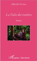 Couverture du livre « La valse des traîtres » de Diegou De Sahi aux éditions Editions L'harmattan