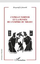 Couverture du livre « Cyprian Norwid et la pensée de l'empire du milieu » de Krzyztof Jezewski aux éditions L'harmattan