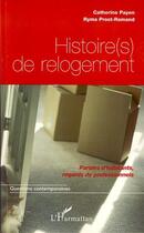 Couverture du livre « Histoire(s) de relogement ; paroles d'habitants, regards de professionnels » de Catherine Payen et Ryma Prost-Romand aux éditions L'harmattan