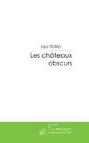 Couverture du livre « Les châteaux obscurs » de Di Lillo-L aux éditions Editions Le Manuscrit