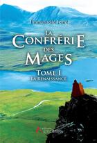 Couverture du livre « La confrérie des mages t.1 ; la renaissance » de Ferre Emmanuelle aux éditions Amalthee