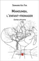 Couverture du livre « Mamoumba, l'enfant-fromager » de Alfa Yaya Soumahoro aux éditions Editions Du Net