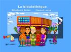 Couverture du livre « La bidulothèque » de Florent Lucea et Stephanie Soban aux éditions Books On Demand