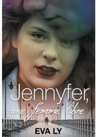 Couverture du livre « Jennyfer : une femme libre » de Eva Ly aux éditions Books On Demand