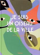 Couverture du livre « Je suis un oiseau de la ville » de Delphine Jaboeuf et Caroline Aufort et Elodie Mandray aux éditions Helium