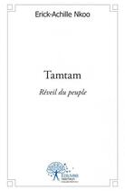 Couverture du livre « Tamtam ; réveil du peuple » de Erick-Achille Nkoo aux éditions Edilivre
