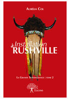 Couverture du livre « La grande transhumance t.2 ; installation à Rushville » de Aurelia Col aux éditions Editions Edilivre