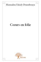 Couverture du livre « Coeurs en folie » de Mamadou Fakaly Doumbouya aux éditions Edilivre