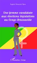 Couverture du livre « Femme candidate aux élections législatives au Congo-Brazzaville » de Eugenie Mouayani Opou aux éditions Editions L'harmattan