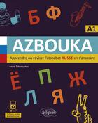 Couverture du livre « Azbouka ; apprendre ou réviser l'alphabet russe en s'amusant ; A1 » de Annie Tchernychev aux éditions Ellipses