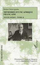 Couverture du livre « Mémoires d'une Afrique française Tome 2 ; texte inédit » de Robert Delavignette aux éditions L'harmattan
