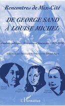 Couverture du livre « De George Sand à Louise Michel ; combats politiques, littéraires et féministes (1815-1870) » de Rencontres De Mix-Ci aux éditions L'harmattan