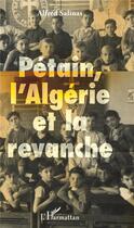Couverture du livre « Pétain, l'Algérie et la revanche » de Alfred Salinas aux éditions L'harmattan