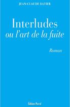 Couverture du livre « Interludes ou l'art de la fuite » de Jean-Claude Ratier aux éditions Pascal