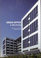 Couverture du livre « Green office à Meudon ; quand l'architecture devient positive » de Corinne Scemama aux éditions Archibooks