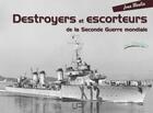 Couverture du livre « Destroyers et escorteurs de la seconde guerre mondiale » de Jean Moulin aux éditions Marines