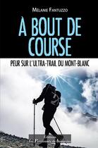 Couverture du livre « A bout de course ; peur sur l'ultra-trail du Mont-Blanc » de Melanie Fantuzzo aux éditions Les Passionnes De Bouquins
