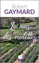 Couverture du livre « Le mas des violettes » de Robert Gaymard aux éditions Campanile