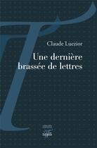 Couverture du livre « Une dernière brassée de lettres » de Claude Luezior aux éditions Tituli